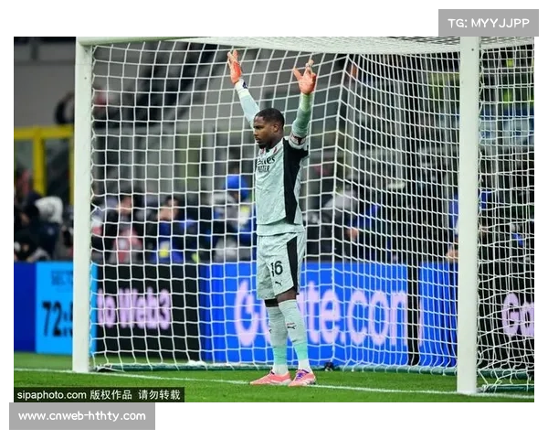 米兰关注迈尼昂续约决定,门将市场暗流涌动 米兰关注迈尼昂续约决定,门将市场暗流涌动